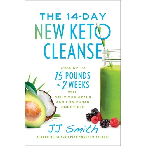 The 14-Day New Keto Cleanse: Lose Up to 15 Pounds in 2 Weeks with Delicious Meals and Low-Sugar Smoothies - Paperback