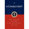 A Charge Kept: The Record of the Bush Presidency 2001-2009 - Paperback