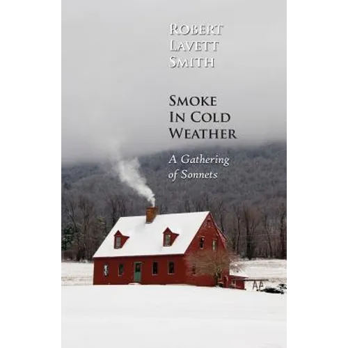 Smoke In Cold Weather: A Gathering of Sonnets - Paperback