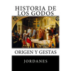 Historia de los Godos: Origen y gestas de los godos - Paperback