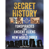 Secret History: Conspiracies from Ancient Aliens to the New World Order - Paperback