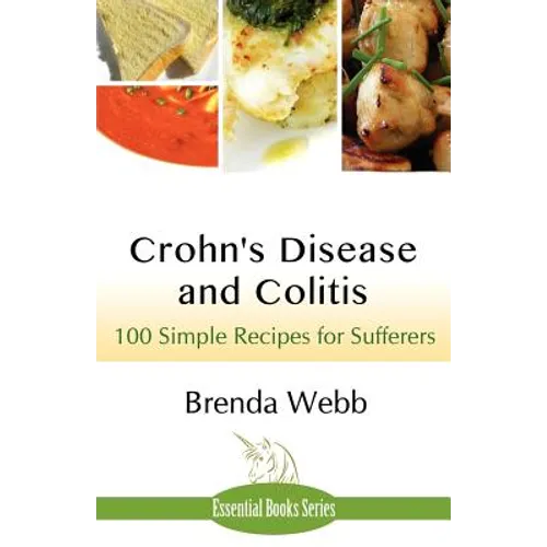 Crohn's Disease and Colitis: 100 Simple Recipes for Sufferers - Paperback