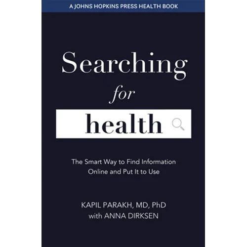 Searching for Health: The Smart Way to Find Information Online and Put It to Use - Paperback