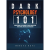 Dark Psychology 101: Understanding the Techniques of Covert Manipulation, Mind Control, Influence, and Persuasion - Hardcover