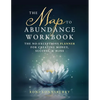 The Map to Abundance Workbook: The No Exceptions Planner for Creating Money, Success, & Bliss - Paperback