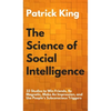 The Science of Social Intelligence: 33 Studies to Win Friends, Be Magnetic, Make An Impression, and Use People's Subconscious Triggers - Hardcover