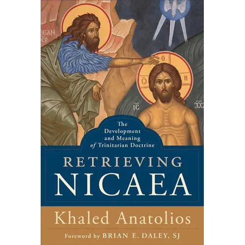 Retrieving Nicaea: The Development and Meaning of Trinitarian Doctrine - Paperback