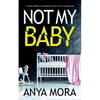 Not My Baby: A totally addictive psychological thriller with a shocking twist - Paperback
