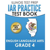IAR Practice Test Book English Language Arts Grade 4: Preparation for the Illinois Assessment of Readiness ELA Test - Paperback