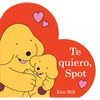Te Quiero, Spot (I Love You, Spot Spanish Edition) - Board Book