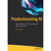 Productionizing AI: How to Deliver AI B2B Solutions with Cloud and Python - Paperback