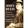 John Reed: Radical Journalist, 1887-1920 - Paperback