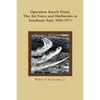 Operation Ranch Hand: The Air Force and Herbicides in Southeast Asia, 1961-1971 - Paperback