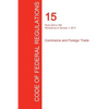 CFR 15, Parts 300 to 799, Commerce and Foreign Trade, January 01, 2017 (Volume 2 of 3) - Paperback