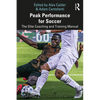 Peak Performance for Soccer: The Elite Coaching and Training Manual - Paperback