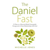 Daniel Fast: 21 Days to a Renewed Body, Unstoppable Energy, and a Closer Relationship with God - Paperback