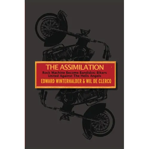 The Assimilation: Rock Machine Become Bandidos - Bikers United Against The Hells Angels - Paperback