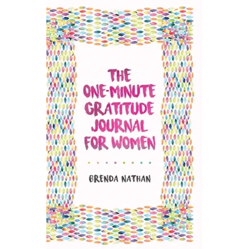 The One-Minute Gratitude Journal for Women: A Journal for Self-Care and Happiness - Hardcover
