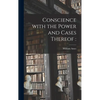 Conscience With the Power and Cases Thereof - Hardcover