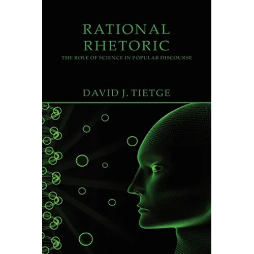 Rational Rhetoric: The Role of Science in Popular Discourse - Paperback
