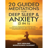 20 Guided Meditations For Deep Sleep & Anxiety (2 in 1): Positive Affirmations & Hypnosis For Raising Your Vibration, Self-Love, Relaxation, Overthink - Paperback