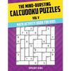 The Mind-Bursting Calcudoku Puzzles Vol V: Math Activity Book for Kids - Paperback