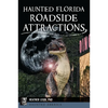 Haunted Florida Roadside Attractions - Paperback