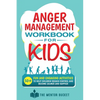 Anger Management Workbook for Kids - 50+ Fun and Engaging Activities to Help Children Regain Control and Become Calmer and Happier - Paperback