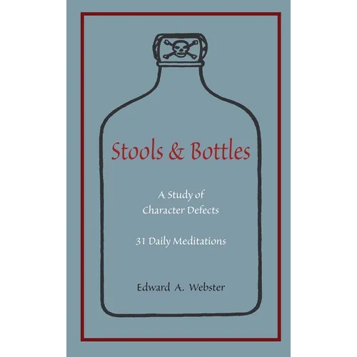 Stools and Bottles: A Study of Character Defects--31 Daily Meditations - Hardcover