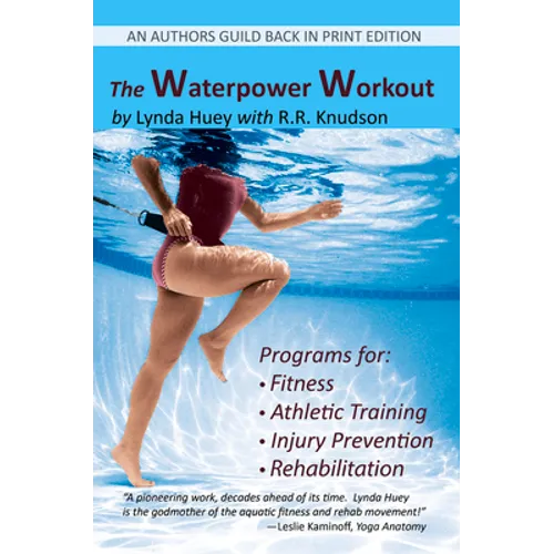 The Waterpower Workout: The stress-free way for swimmers and non-swimmers alike to control weight, build strength and power, develop cardiovascular en - Paperback