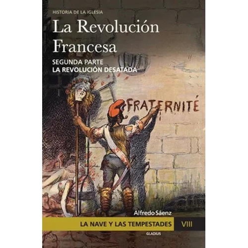La Nave y las tempestades. T. 8: La Revolución francesa. La revolución desatada - Paperback