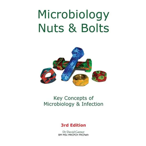 Microbiology Nuts & Bolts: Key Concepts of Microbiology & Infection - Paperback