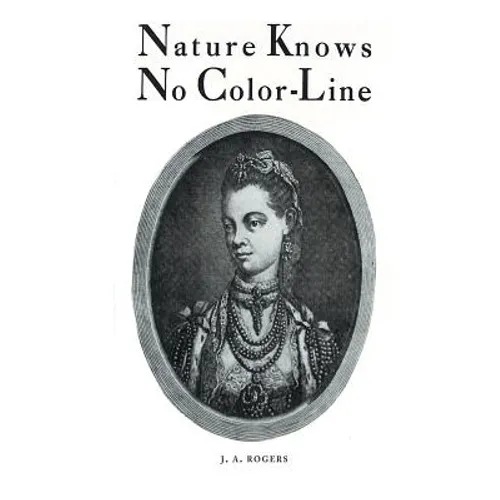 Nature Knows No Color-Line: Research into the Negro Ancestry in the White Race - Hardcover