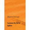 Summon My Ehi to Ugbine - Paperback