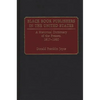 Black Book Publishers in the United States: A Historical Dictionary of the Presses, 1817-1990 - Hardcover