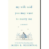 My Wife Said You May Want to Marry Me: A Memoir - Paperback