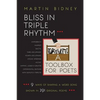 Bliss in Triple Rhythm--A Toolbox for Poets: Nine Ways to Shape A Word Song: Shown in 300 Original Poems - Paperback