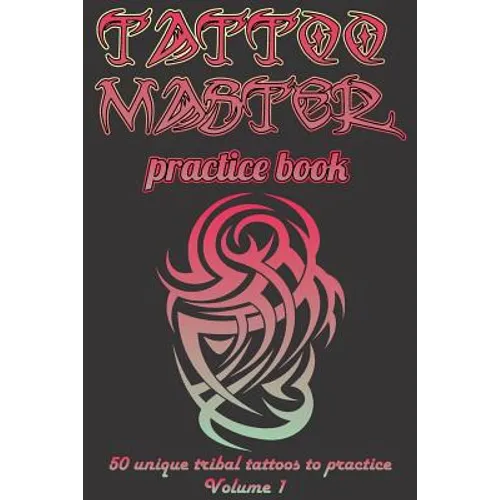 Tattoo Master Practice Book - Drawing Album: Learn How to Draw Faster and Easier - Paperback