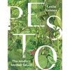 Pesto: The Modern Mother Sauce: More Than 90 Inventive Recipes That Start with Homemade Pestos - Hardcover