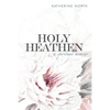 Holy Heathen: A Spiritual Memoir - Paperback