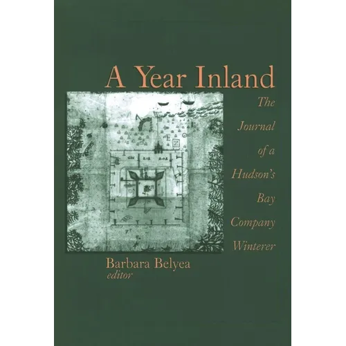 A Year Inland: The Journal of a Hudsonâ (Tm)S Bay Company Winterer - Paperback