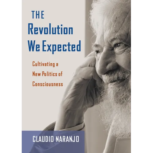 The Revolution We Expected: Cultivating a New Politics of Consciousness - Paperback