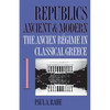 Republics Ancient and Modern, Volume I: The Ancien Régime in Classical Greece - Paperback