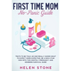 First Time Mom No-Panic Guide: Truth to be Told, No One Really Knows What to Expect When Expecting. Be a Rock Star Mom with This Monthly Pregnancy and - Paperback