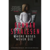 Where Roses Never Die: Volume 18 - Paperback