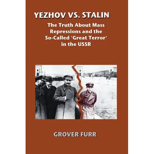 Yezhov vs. Stalin: The Truth about Mass Repressions and the So-Called Great Terror in the USSR - Paperback