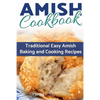 Amish CookBook: Traditional, Easy Amish Baking and Cooking Recipes - Paperback