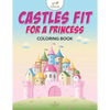 Castles Fit for a Princess Coloring Book - Paperback
