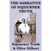 The Narrative of Sojourner Truth: A Classic Slave Narrative of Faith and Freedom - Hardcover