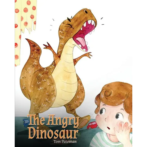 The Angry Dinosaur: A Cute Children Book to Teach Kids about Anger Management. - Paperback